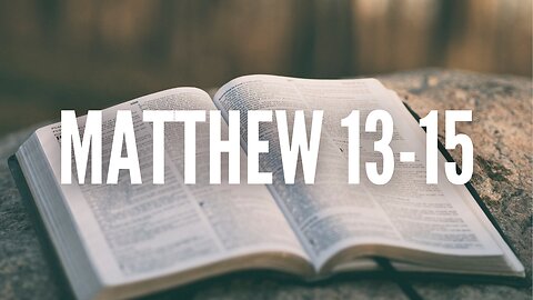 The Gospel of Matthew Chapters 13-15