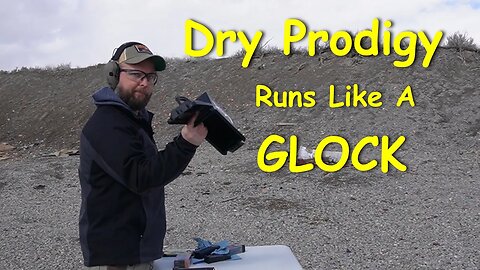 Dry Prodigy runs like a GLOCK?