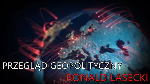 Przegląd geopolityczny - Komentarz Narodowy (Ronald Lasecki)