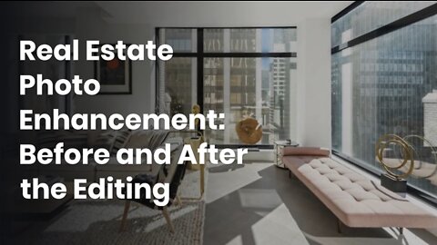 Real Estate Photo Enhancement: Before and After the Editing