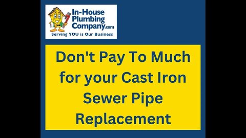 Don’t pay too much for your cast iron sewer pipe replacement