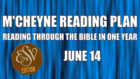 Day 165 - June 14 - Bible in a Year - ESV Edition