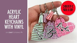 DIY ACRYLIC HEART KEYCHAINS WITH VINYL | DIY Craft Tutorials