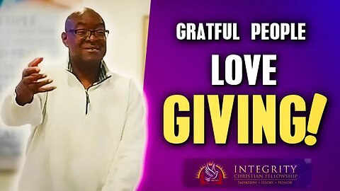 Grateful People Love Giving! | Integrity C.F. Church