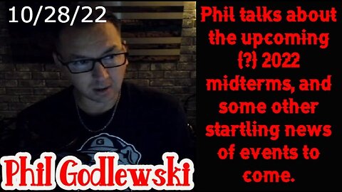 Phil talks about the upcoming (?) 2022 midterms, and some other startling news of events to come.