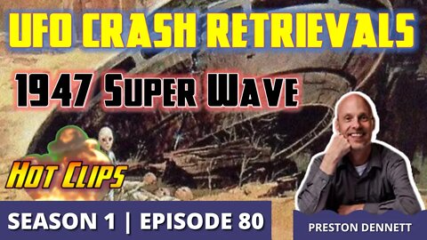 UFO Crash Retrievals: 1947 Super Wave (Hot Clip)