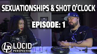 Sexuationships & Shot O'Clock | Ep. 1