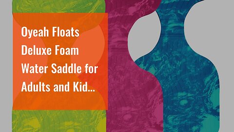 Oyeah Floats Deluxe Foam Water Saddle for Adults and Kids 11 Sty...