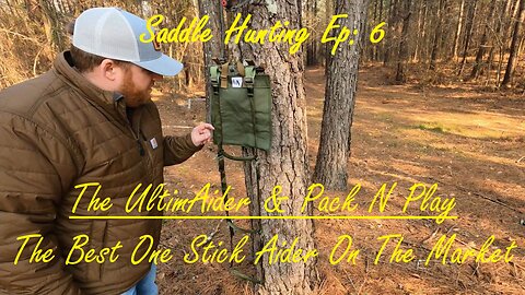 Saddle Hunting Ep:6 | The Best One Stick Aider On The Market | The UltimAider and Pack N Play