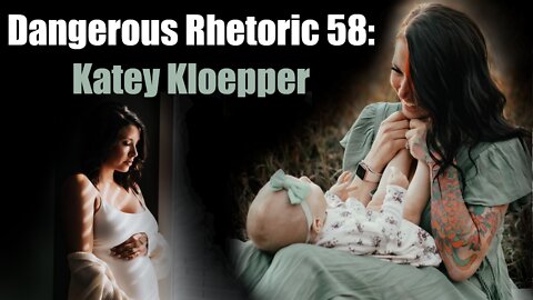 Dangerous Rhetoric 58: Katie Kloepper