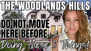 DO NOT Move to The Woodlands Hills Before Doing THIS | Best Houston Communities | #CandisInTexas