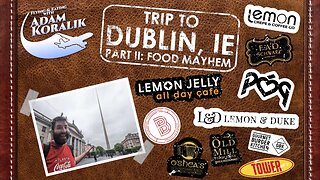 Dublin Ireland - Eating Everything in the City - Adam Koralik