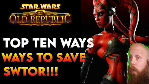 TOP 10 WAYS TO SAVE STAR WARS: THE OLD REPUBLIC!