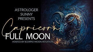 Astrologer Sunny: Capricorn Full Moon - Prepare for a SPIRITUAL AWAKENING + Card Pulls for All Signs