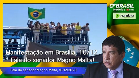 Manifestação em Brasília, 10/12. Fala do senador Magno Malta!