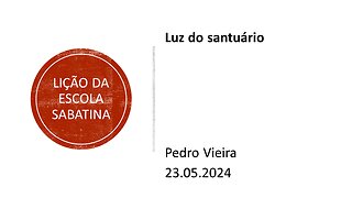 Lição da escola sabatina: Luz do santuário. 23.05.2024