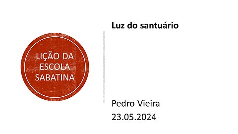 Lição da escola sabatina: Luz do santuário. 23.05.2024