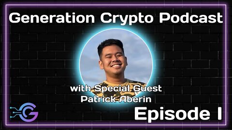 Generation Crypto Podcast - Patrick Aberin | Episode I