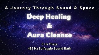 A Journey Through Sound & Space - 6 Hz Theta & 432 Hz Solfeggio Sound Bath - LIVE