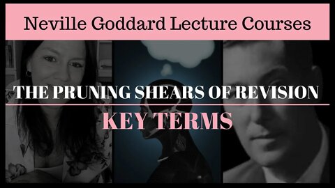 Neville Goddard: The Pruning Shears of Revision - Key Terms