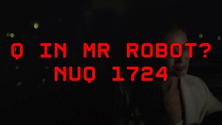 Q in MR ROBOT? NUQ 1724