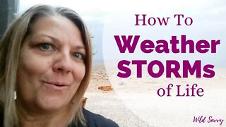 What Do You Do To Weather a Storm In Your Life