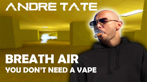 andrew tate￼ breath air you don't need a vape garry's mod