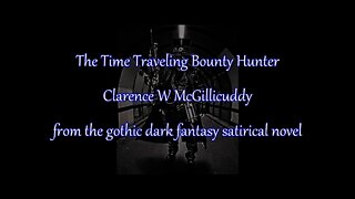 Time Traveling Bounty Hunter - Clarence W McGillicuddy