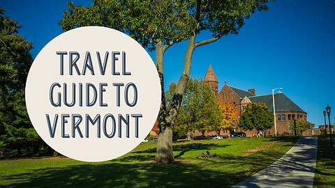 Discovering the Best of Vermont: A Comprehensive Travel Guide