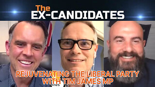 Tim James MP Interview - Rejuvenating the Liberal Party - ExCandidates Episode 90