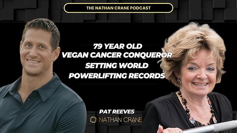 79-Year-Old Vegan Cancer Conqueror Sets Powerlifting World Records: Pat Reeves, Nathan Crane Podcast