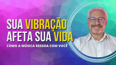 🟢 SUA VIBRAÇÃO RESSOA COM O MUNDO | COMO A MÚSICA INFLUENCIA SUA VIDA