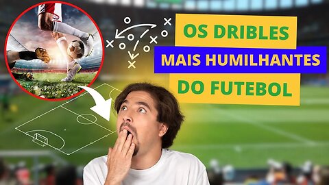 Os Dribles Mais HUMILHANTES do Futebol