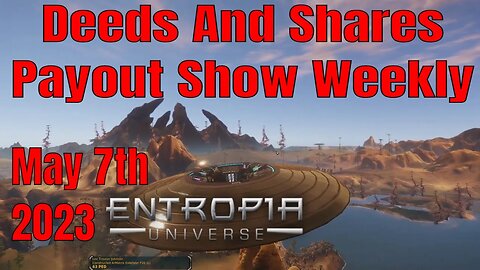 Deed And Shares Payout Show Weekly For Entropia Universe May 7th 2023