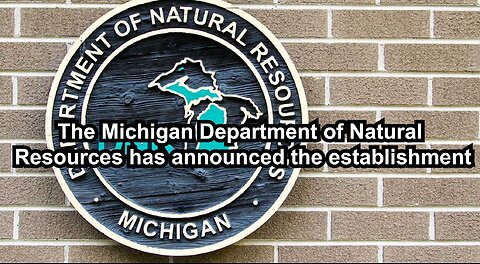 The Michigan Department of Natural Resources has announced the establishment