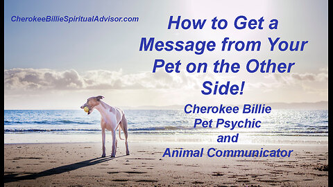 How to Get a Message from Your Pet on the Other Side. Cherokee Billie