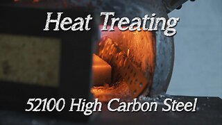 Heat Treating a 52100 High Carbon Steel Chef's Knife.