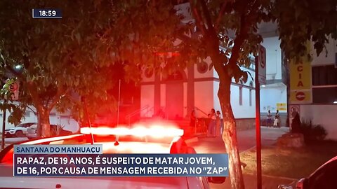 Santana do Manhuaçu: Rapaz é Suspeito de Matar Jovem por Causa de Mensagem Recebida no "Zap".