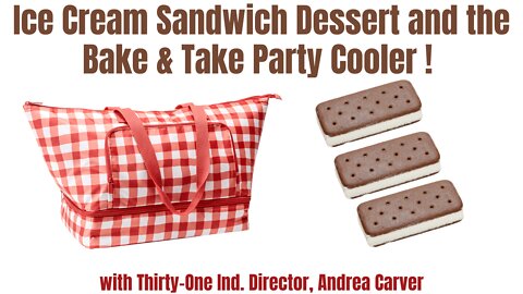 ☀️ Ice Cream Sandwich Dessert and Thirty-One Bake & Take Party Cooler | Ind. Director, Andrea Carver