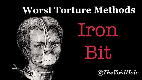 Iron Bit: Worst Torture Methods
