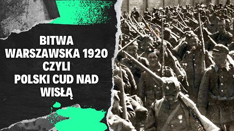 Polski Cud Nad Wisłą czyli historia Bitwy Warszawskiej 1920 r.