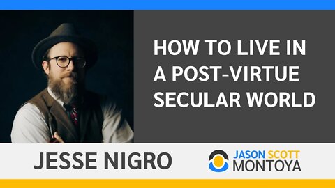 Living in an After Virtue Emotivist World — With Jesse Nigro