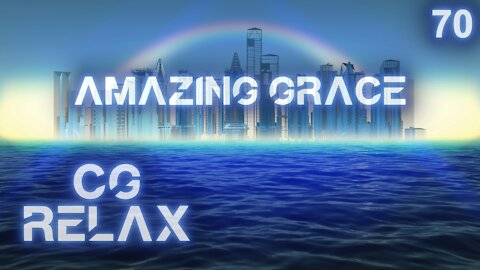 CG RELAX - Amazing Grace - epic relaxing instrumental music