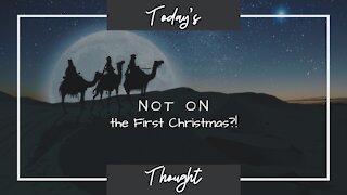 Today's Thought: Four things that did NOT happen on the the day Jesus was born.