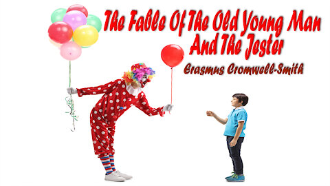 THE FABLE OF THE OLD YOUNG MAN AND THE JESTER