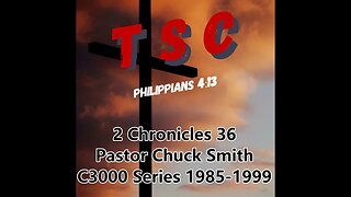 015 2 Chronicles 36 | Pastor Chuck Smith | 1985-1999 C3000 Series