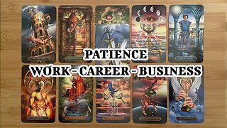🌜 🀧 🌛 Weekly Tarot Reading - Patience - Job, Career, Business