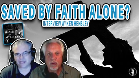 19 Jul 21, Hands on Apologetics: Sola Fide (Faith Alone)