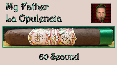 60 SECOND CIGAR REVIEW - My Father La Opulencia - Should I Smoke This