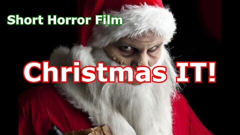 Christmas It (Short Horror Film)